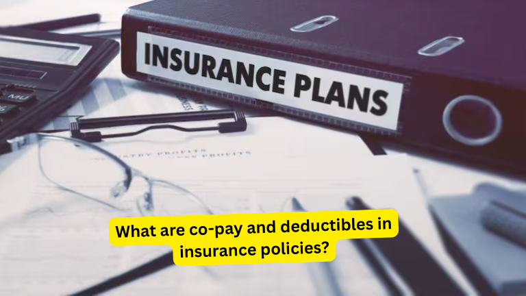 What are co-pay and deductibles in insurance policies?